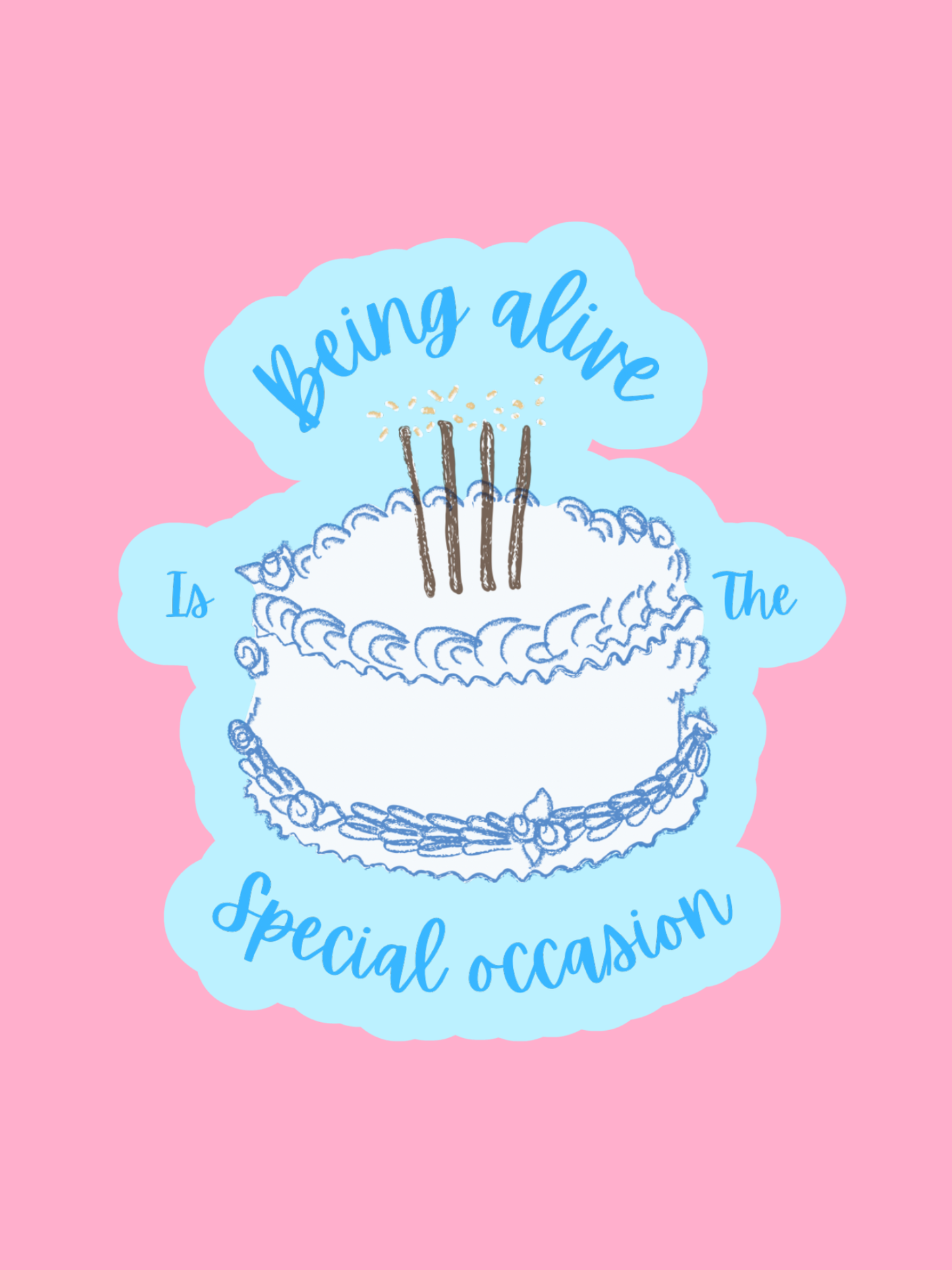 being alive is the special occasion sticker