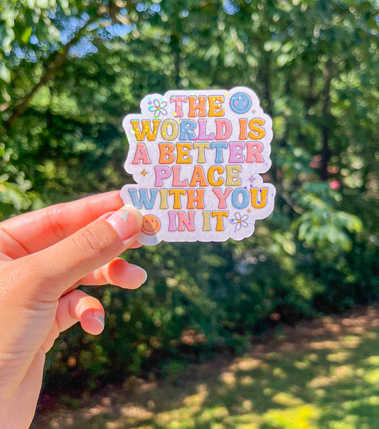 The world is a better place sticker