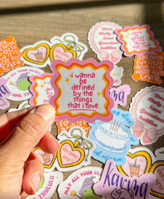 I wanna be defined by the things I love sticker