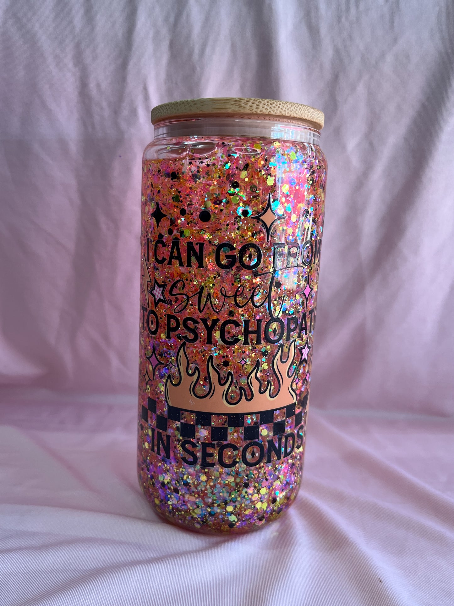 I can go from sweet to psycho glass cup