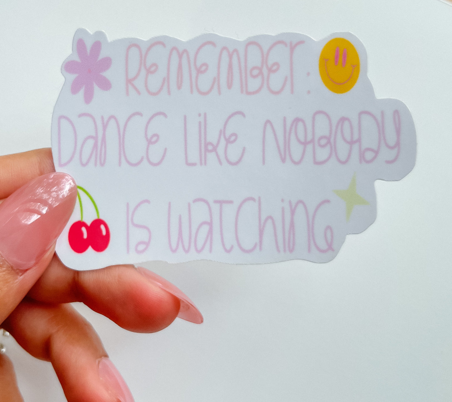 Remember To Dance Like No One Is Watching Sticker