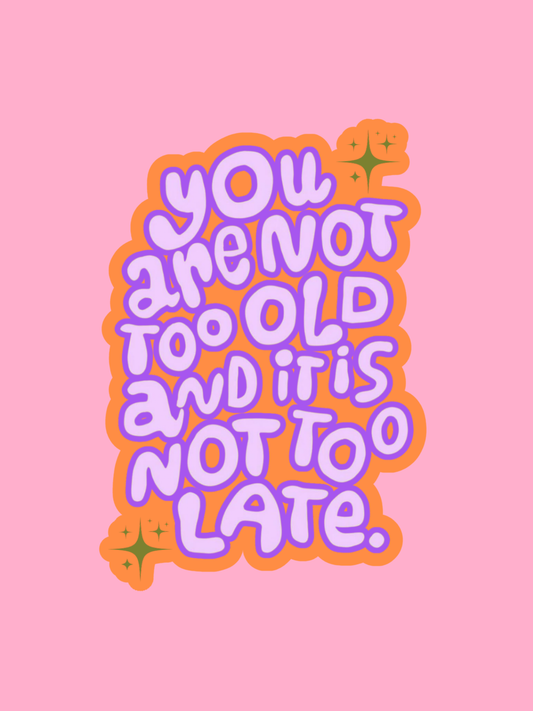 you are not too old sticker